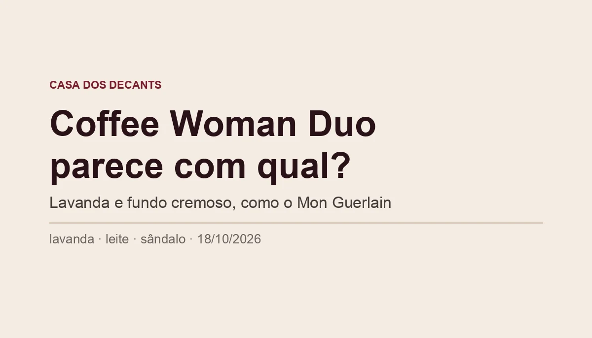 Capa tipográfica: Coffee Woman Duo parece com qual? Lavanda e fundo cremoso, como o Mon Guerlain