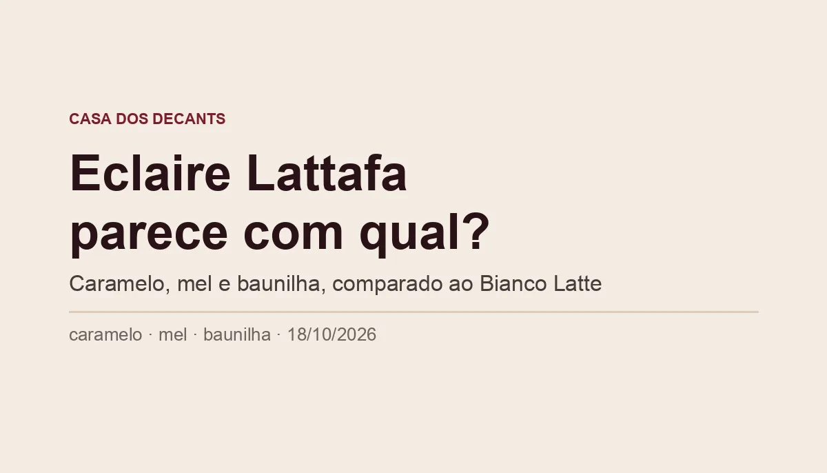 Capa tipográfica: Eclaire Lattafa parece com qual? Caramelo, mel e baunilha, comparado ao Bianco Latte